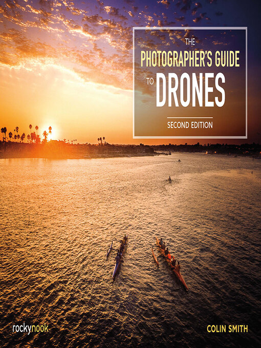 Title details for The Photographer's Guide to Drones by Colin Smith - Available
